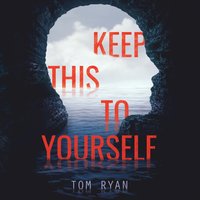 Keep This to Yourself - Tom Ryan - audiobook