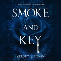 Smoke and Key - Kelsey Sutton - audiobook