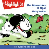 The Adventures of Spot. Wacky weather - Highlights For Children - audiobook