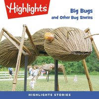 Big Bugs and Other Bug Stories - Highlights For Children - audiobook