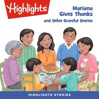 Mariana Gives Thanks and Other Grateful Stories - Highlights For Children - audiobook