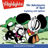 The Adventures of Spot. Exploring with splinter - Highlights For Children - audiobook