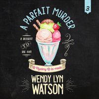 Parfait Murder - Wendy Lyn Watson - audiobook