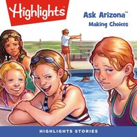 Ask Arizona. Making Choices - Highlights For Children - audiobook