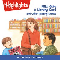 Mike Gets a Library Card and Other Reading Stories - Highlights For Children - audiobook