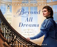 Beyond All Dreams - Elizabeth Camden - audiobook