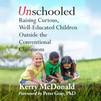 Unschooled - Kerry Mcdonald - audiobook