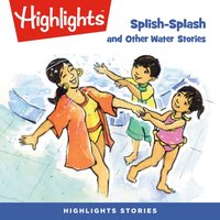 Splish-Splash and Other Water Stories - Highlights For Children - audiobook