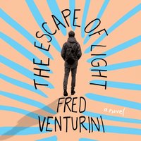 Escape of Light - Fred Venturini - audiobook