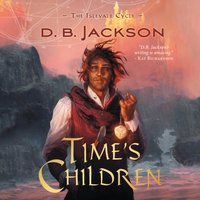 Time's Children - D.B. Jackson - audiobook