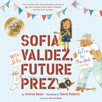 Sofia Valdez, Future Prez - Andrea Beaty - audiobook