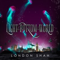 Light at the Bottom of the World - London Shah - audiobook