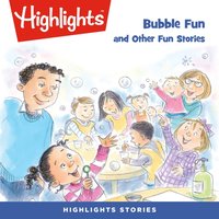 Bubble Fun and Other Fun Stories - Highlights For Children - audiobook