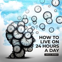 How to Live on 24 Hours a Day Read By Russ Williams - Arnold Bennett - audiobook