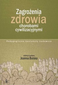 Zagrożenia zdrowia chorobami cywilizacyjnymi - Joanna Bulska - ebook