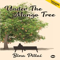 Under The Mango Tree - Pillai Bina Pillai - audiobook