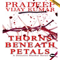 Thorns Beneath Petals - Vijay Kumar Pradeep Vijay Kumar - audiobook