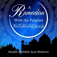 Ramadan With The Prophet - Ayaz Mullaneee Abdullah Ayaz Mullaneee - audiobook