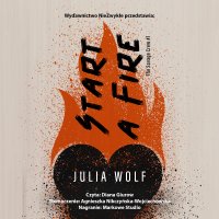 Start a Fire - Julia Wolf - audiobook