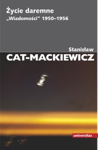 Życie daremne. „Wiadomości” 1950–1956 - Stanisław Cat-Mackiewicz - ebook