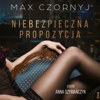 Niebezpieczna propozycja - Max Czornyj - audiobook