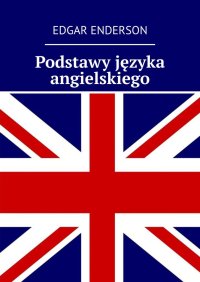 Podstawy języka angielskiego - Edgar Enderson - ebook