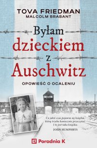 Byłam dzieckiem z Auschwitz. Opowieść o ocaleniu - Tova Friedman - ebook