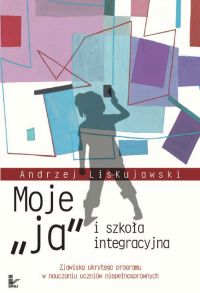 Moje „ja” i szkoła integracyjna - Andrzej Lis-Kujawski - ebook