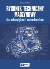 Rysunek techniczny maszynowy dla automatyków i mechatroników - Marek Macko - ebook