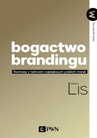 Bogactwo brandingu - Adam Lis - ebook