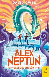 Alex Neptun. Złodziej smoków - David Owen - ebook