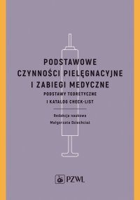 Podstawowe czynności pielęgnacyjne i zabiegi medyczne - Małgorzata Dziechciaż - ebook