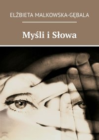 Myśli i Słowa - Elżbieta Malkowska-Gębala - ebook