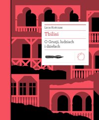Tbilisi. O Gruzji, ludziach i dziełach - Lech Kończak - ebook