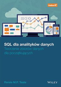 SQL dla analityków danych. Tworzenie zbiorów danych dla początkujących - Renée M. P. Teate - ebook