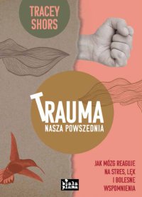 Trauma nasza powszednia - Tracey Shors - ebook