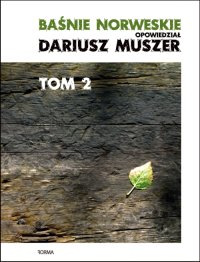 Baśnie norweskie opowiedział Dariusz Muszer. Tom 2 - Dariusz Muszer - ebook