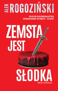 Zemsta jest słodka - Alek Rogoziński - ebook