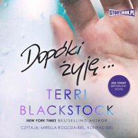 Dopóki biegnę. Tom 3. Dopóki żyję - Terri Blackstock - audiobook