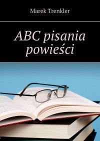 ABC pisania powieści - Marek Trenkler - ebook