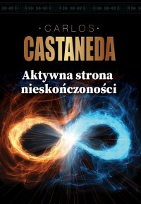 Aktywna strona nieskończoności - Carlos Castaneda - ebook
