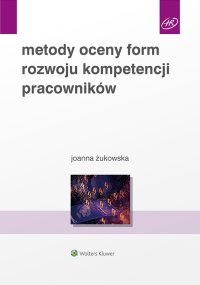 Metody oceny form rozwoju kompetencji pracowników - Joanna Żukowska - ebook