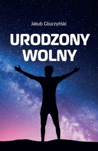 Urodzony wolny - Jakub Gburzyński - ebook