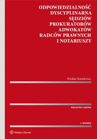 Odpowiedzialność dyscyplinarna sędziów, prokuratorów, adwokatów, radców prawnych i notariuszy - Wiesław Kozielewicz - ebook