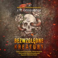 Bezwzględne kreatury - J.T. Geissinger - audiobook