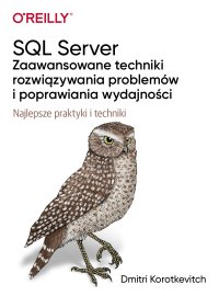 SQL Server - zaawansowane techniki rozwiązywania problemów i poprawiania wydajności - Dmitri Korotkevitch - ebook