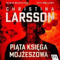 Piąta Księga Mojżeszowa. Tom 1 - Christina Larsson - audiobook