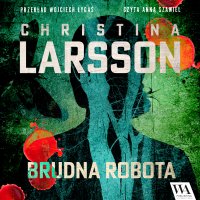 Brudna robota. Tom 2 - Christina Larsson - audiobook