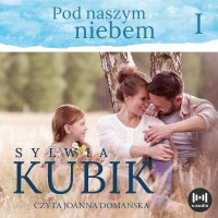 Pod naszym niebem - Sylwia Kubik - audiobook