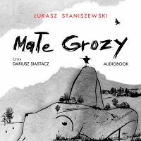 Małe Grozy - Łukasz Staniszewski - audiobook